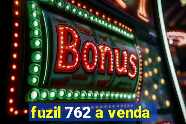 fuzil 762 a venda